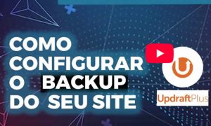 Como Configurar o Backup do Seu Site com UpdraftPlus no WordPress