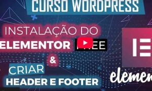 Como Instalar o Elementor Grátis e Configurar Header e Footer no WordPress