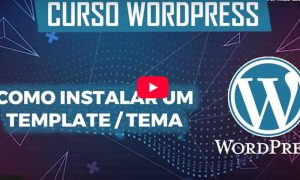 Como Instalar um Template no WordPress Guia Completo para Deixar Seu Site Profissional